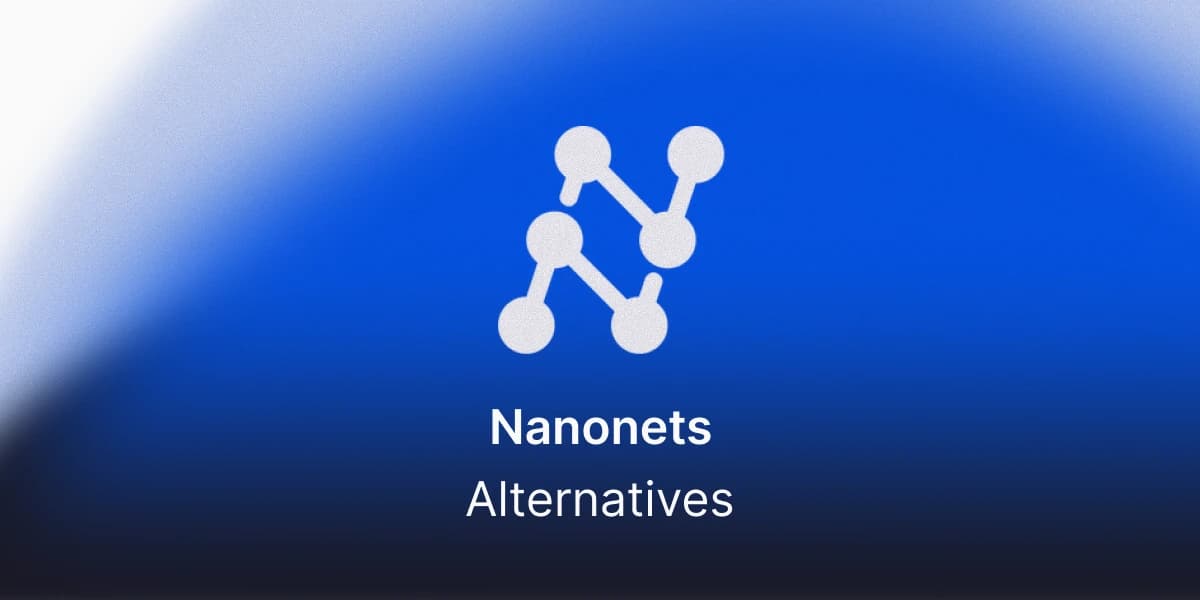 The 6 Best Nanonets Alternatives in 2026